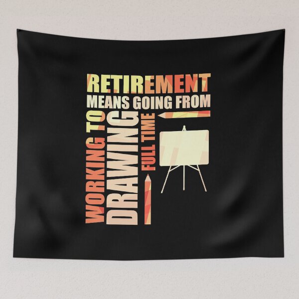 Item preview, Retirement Means Going From Working To Drawing designed and sold by perfectpresents.
