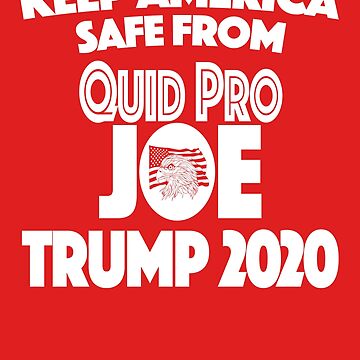 Quid Pro Joe Biden Trump 2020 #Quidprojoe Keep America Safe T-Shirt