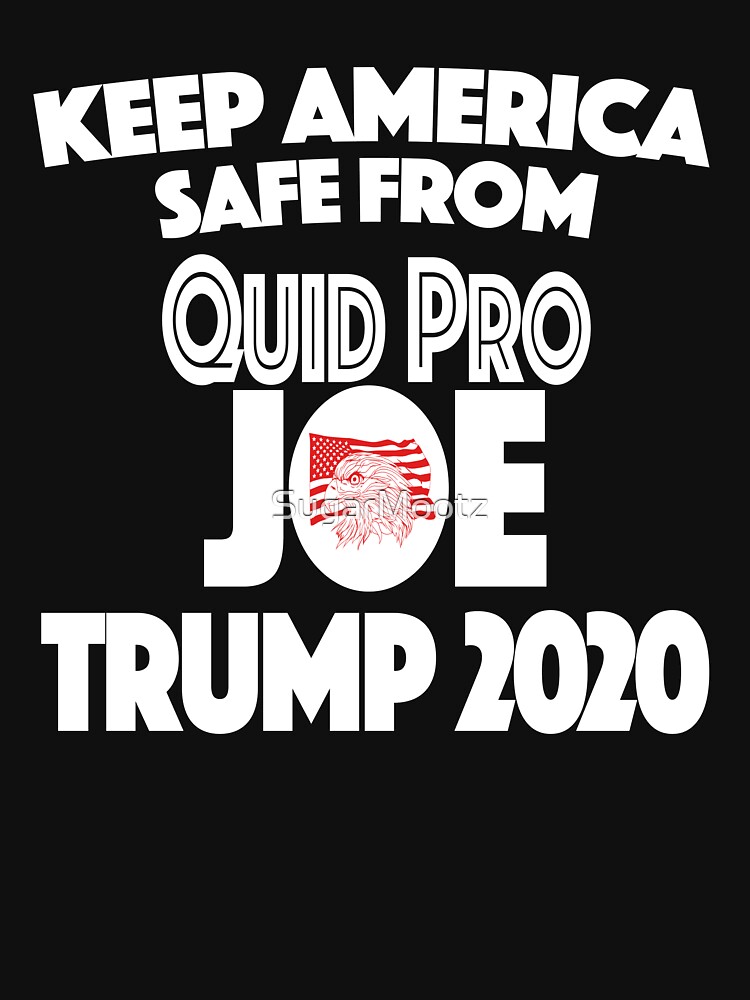 Quid Pro Joe Biden Trump 2020 #Quidprojoe Keep America Safe T-Shirt