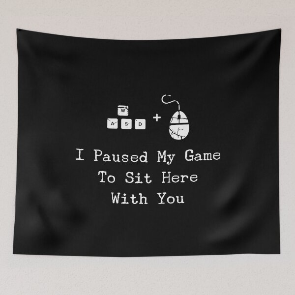 Item preview, I Paused My Game to Sit Here With You - PC Gamer Funny designed and sold by PugSwagClothing.