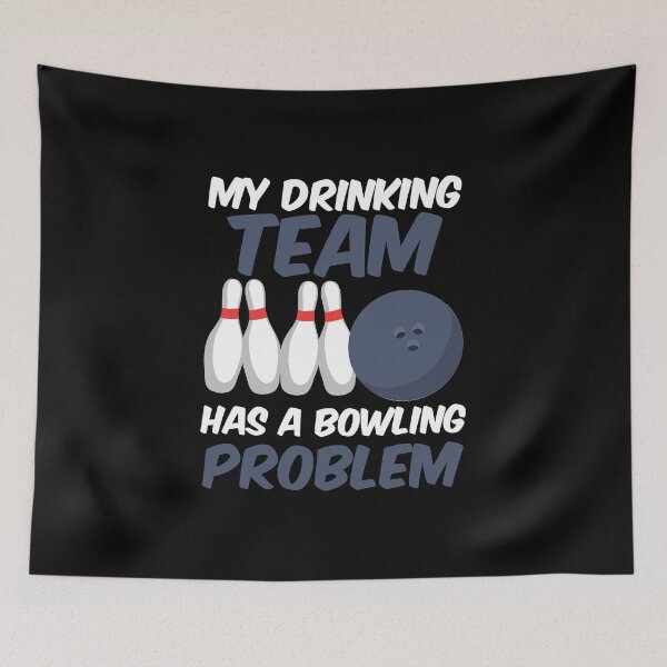 Item preview, Funny My Drinking Team Has A Bowling Problem designed and sold by perfectpresents.