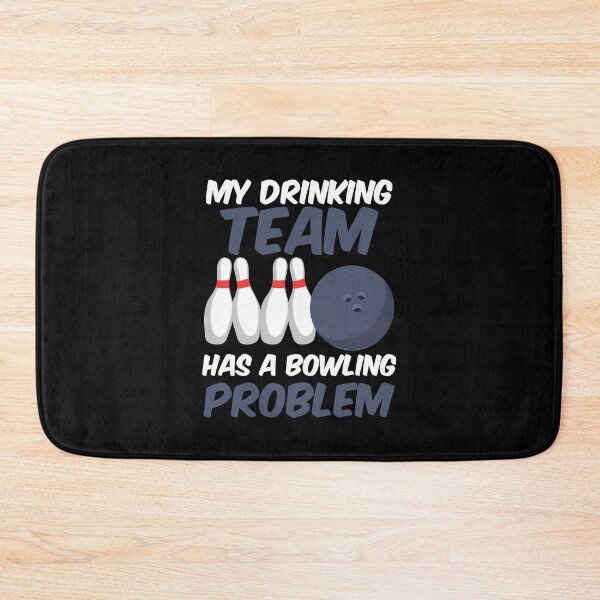 Item preview, Funny My Drinking Team Has A Bowling Problem designed and sold by perfectpresents.
