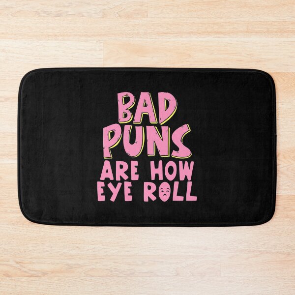 Item preview, Punny Bad Puns Are How Eye Roll Funny Pun designed and sold by perfectpresents.