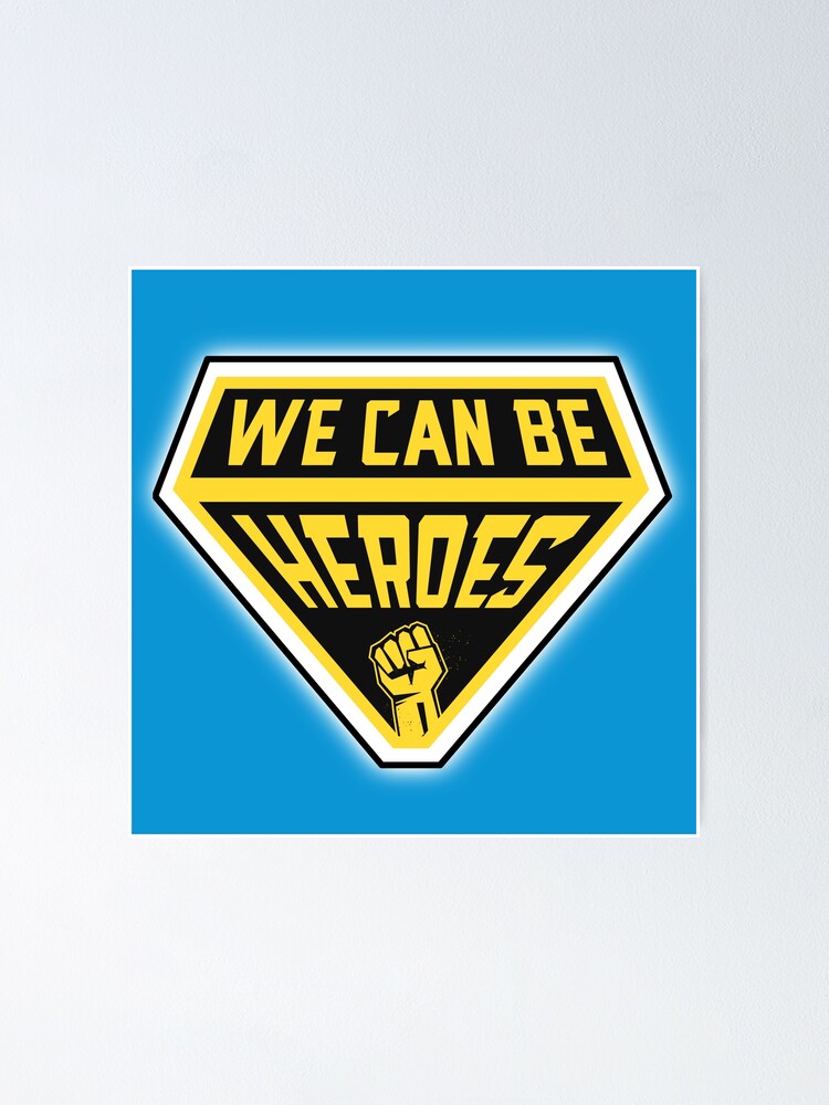 "We Can Be Heroes" Poster for Sale by ainecreative Redbubble