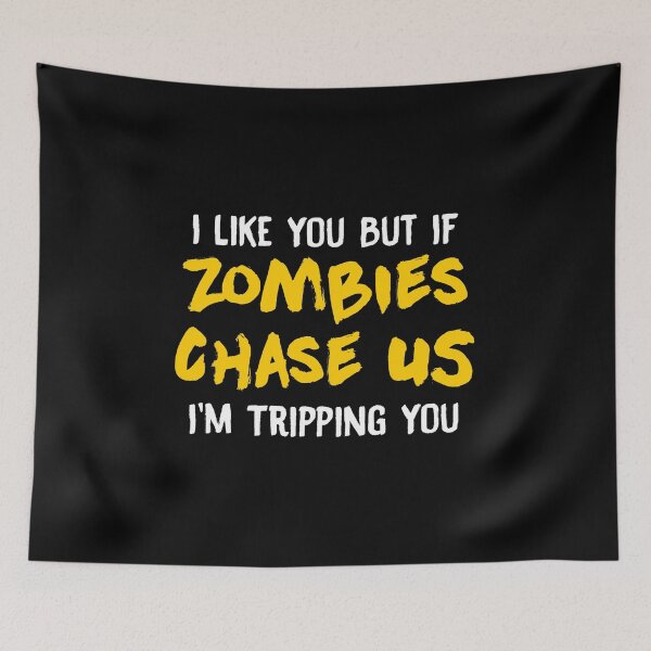 Item preview, I Like You But If Zombies Chase Us Im Tripping You designed and sold by perfectpresents.