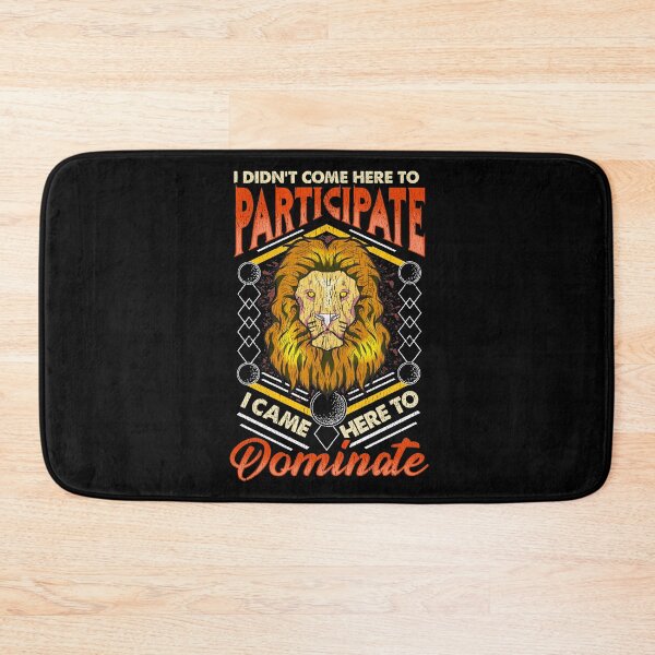 Item preview, I Didn't Come To Participate, I Came To Dominate designed and sold by perfectpresents.