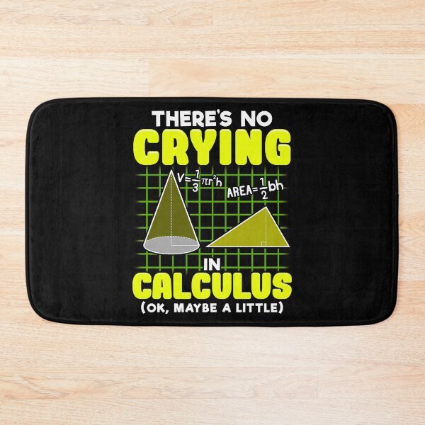 Item preview, There's No Crying In Calculus (Ok, Maybe a Little) designed and sold by perfectpresents.