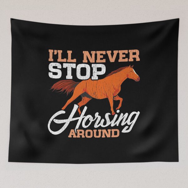 Item preview, Cute I'll Never Stop Horsing Around Horse Pun designed and sold by perfectpresents.