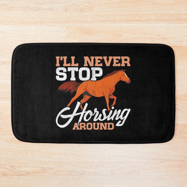Item preview, Cute I'll Never Stop Horsing Around Horse Pun designed and sold by perfectpresents.