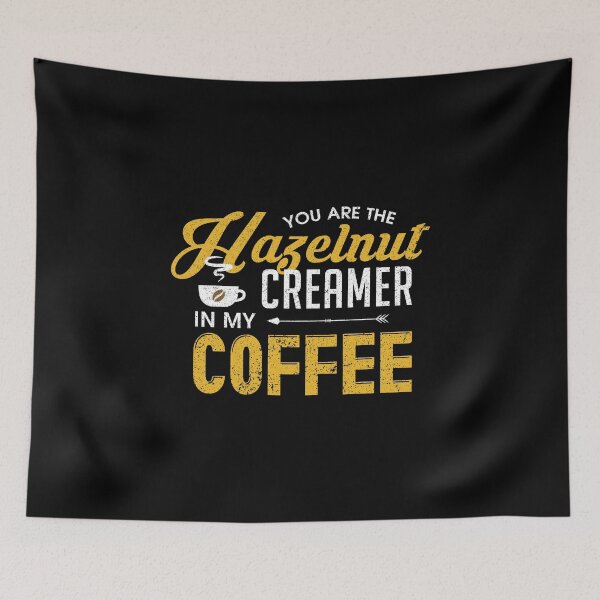 Item preview, You Are The Hazelnut Creamer In My Coffee designed and sold by perfectpresents.