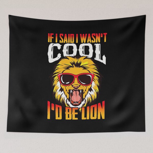 Item preview, Funny If I Said I Wasn't Cool I'd Be Lion Pun designed and sold by perfectpresents.