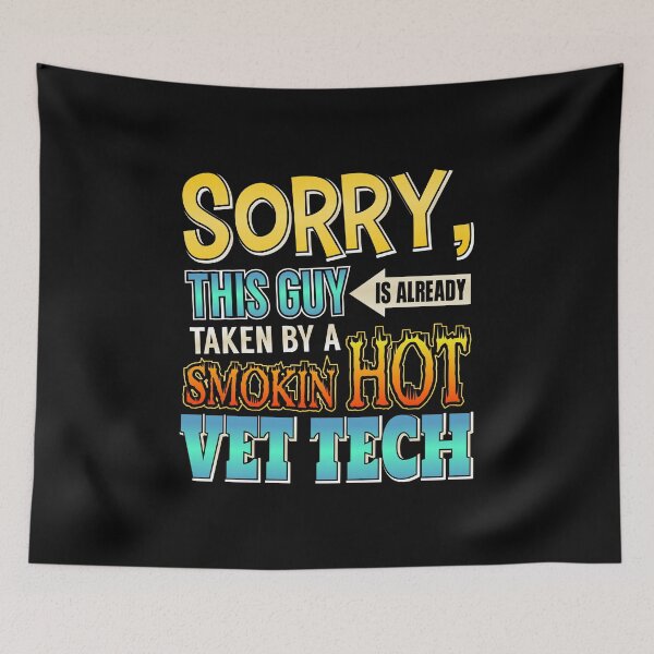 Item preview, Sorry, This Guy Is Already Taken By A Hot Vet Tech designed and sold by perfectpresents.