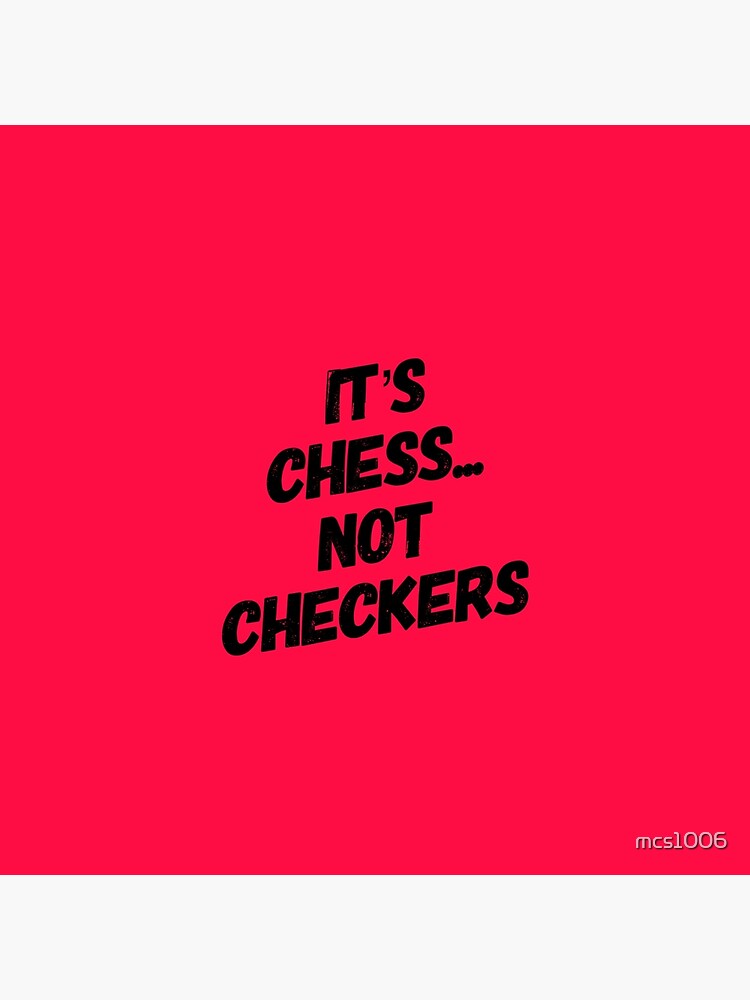It's Chess Not Checkers " Art Board Print By Mcs1006 | Redbubble