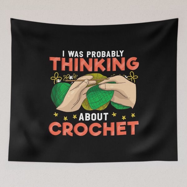 Item preview, Cute I Was Probably Thinking About Crochet Funny designed and sold by perfectpresents.