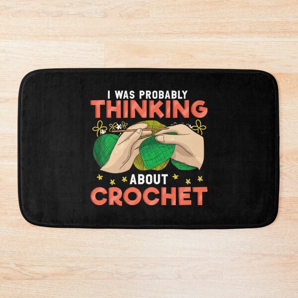 Item preview, Cute I Was Probably Thinking About Crochet Funny designed and sold by perfectpresents.