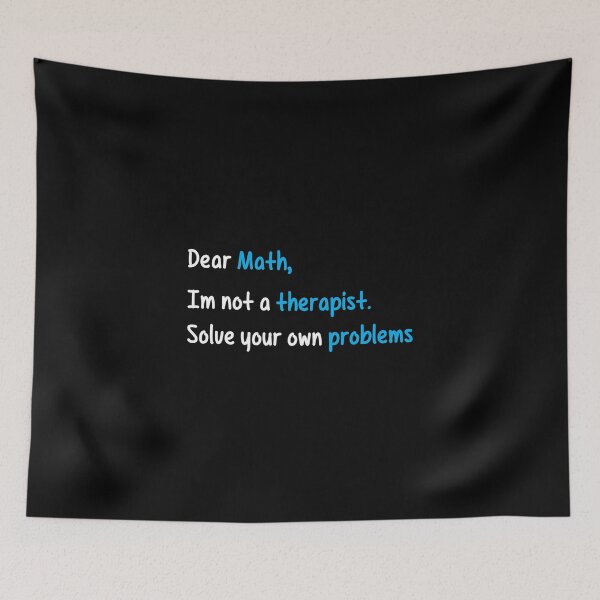Item preview, Dear Math, Not A Therapist Solve Your Own Problems designed and sold by perfectpresents.