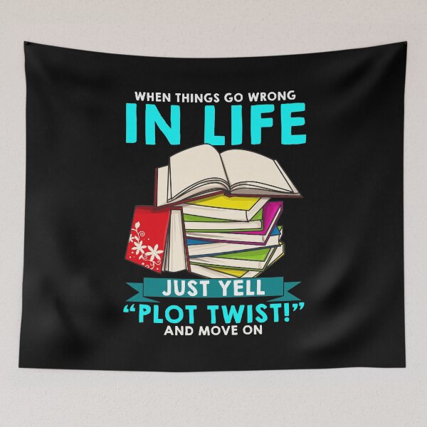 Item preview, When Things Go Wrong In Life Just Yell Plot Twist designed and sold by perfectpresents.