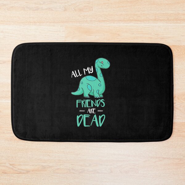 Item preview, Cute All My Friends Are Dead Funny Dinosaur Pun designed and sold by perfectpresents.