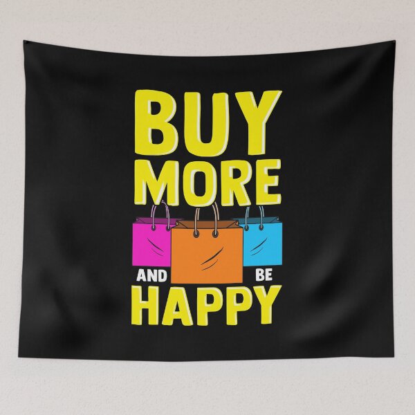 Item preview, Cute & Funny Buy More and Be Happy Shopaholic designed and sold by perfectpresents.