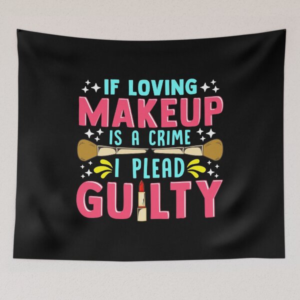 Item preview, Funny If Loving Makeup is a Crime I Plead Guilty designed and sold by perfectpresents.