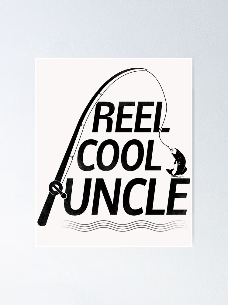 Reel Cool Uncle - Father's Day Fishing Gift For Uncle Poster for