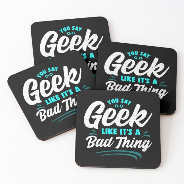 Item preview, Cute You Say Geek Like It's a Bad Thing Geeky Nerd designed and sold by perfectpresents.