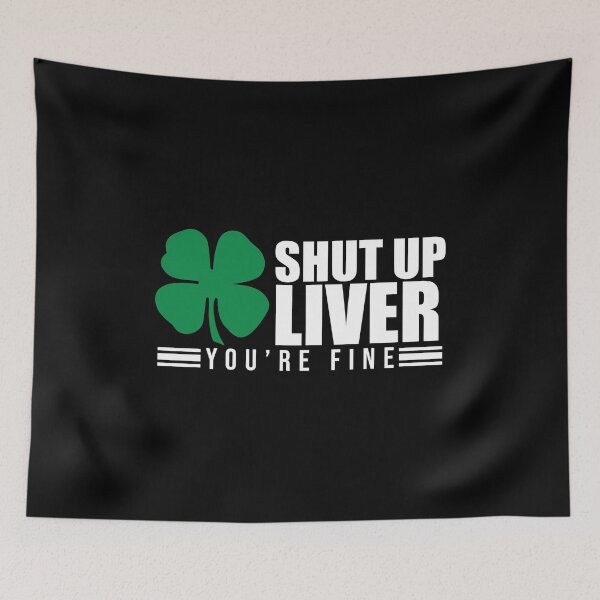 Item preview, Shut Up Liver You're Fine St. Patrick's Shamrock designed and sold by perfectpresents.