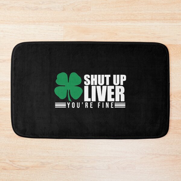 Item preview, Shut Up Liver You're Fine St. Patrick's Shamrock designed and sold by perfectpresents.