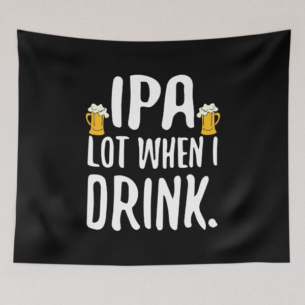 Item preview, Funny IPA Lot When I Drink Craft Beer Drinker designed and sold by perfectpresents.