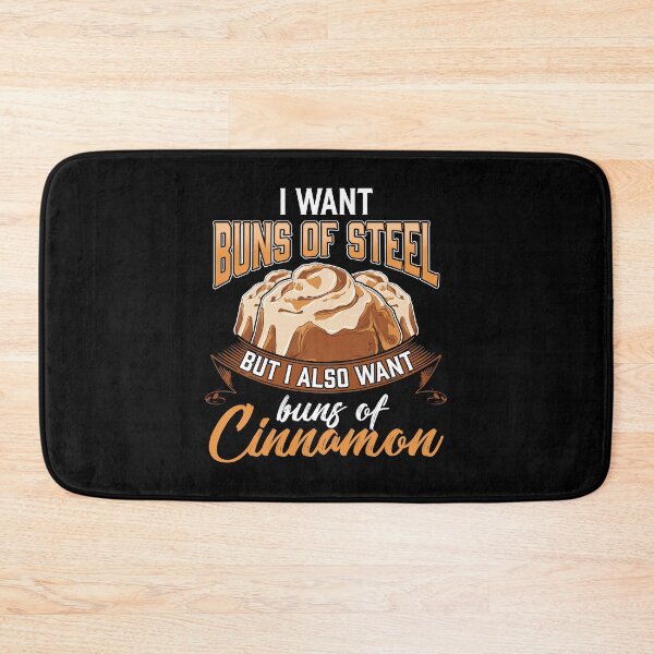 Item preview, I Want Buns Of Steel But Also Buns Of Cinnamon designed and sold by perfectpresents.