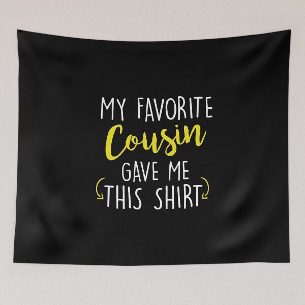 Item preview, Funny My Favorite Cousin Gave Me This Shirt designed and sold by perfectpresents.