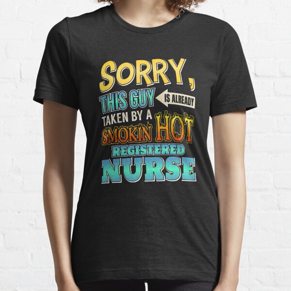 Sorry This Guy Is Taken By A Hot Registered Nurse Essential T-Shirt