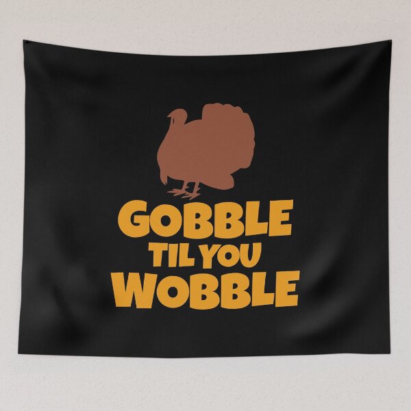 Item preview, Gobble Til You Wobble Funny Thanksgiving Turkey designed and sold by perfectpresents.