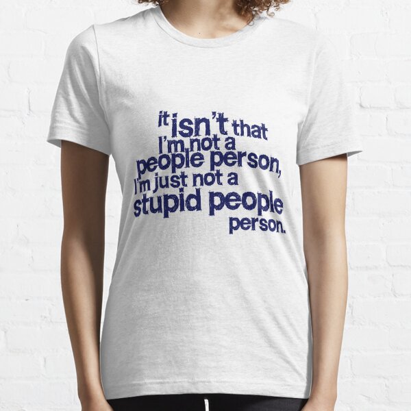 Item preview, it isn't that i'm not a people person, I'm just not a stupid people person designed and sold by digerati.
