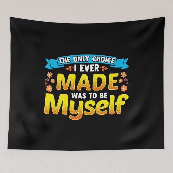 Item preview, The Only Choice I Ever Made Was To Be Myself designed and sold by perfectpresents.
