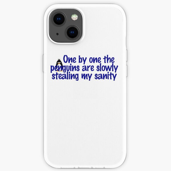 One by one the penguins are slowly stealing my sanity iPhone Soft Case