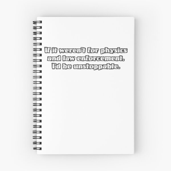 Item preview, If it weren’t for physics and law enforcement, I’d be unstoppable designed and sold by digerati.