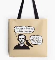 I'm just a Poe boy nobody loves me Tote Bag