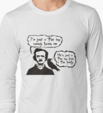 I'm just a Poe boy nobody loves me Long Sleeve T-Shirt