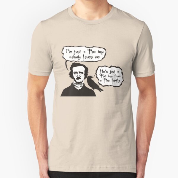 I'm just a Poe boy nobody loves me Slim Fit T-Shirt