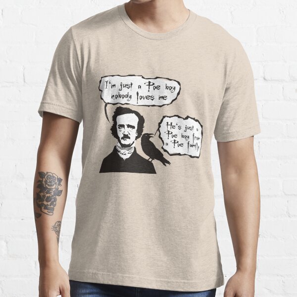 I'm just a Poe boy nobody loves me Essential T-Shirt