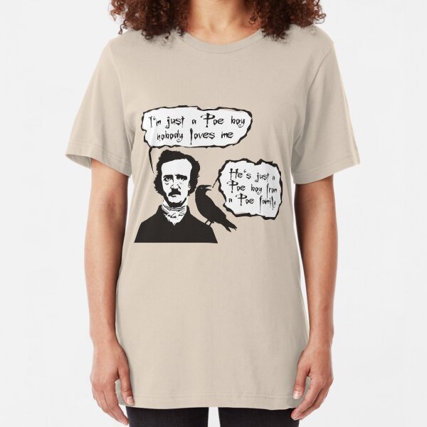 I'm just a Poe boy nobody loves me Slim Fit T-Shirt