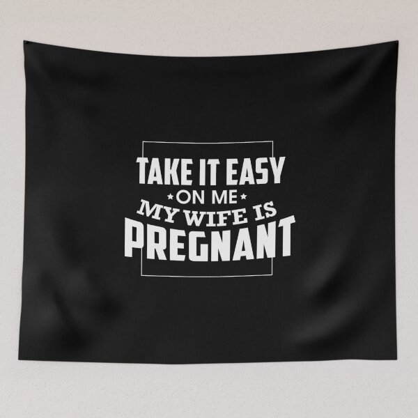 Item preview, Take It Easy On Me My Wife Is Pregnant designed and sold by perfectpresents.