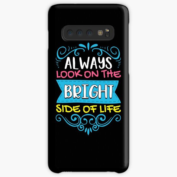 Always Look On The Bright Side Of Life Positivity Samsung Galaxy Snap Case