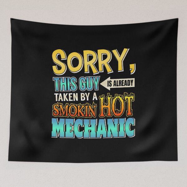 Item preview, Sorry This Guy Is Taken By A Smokin' Hot Mechanic designed and sold by perfectpresents.