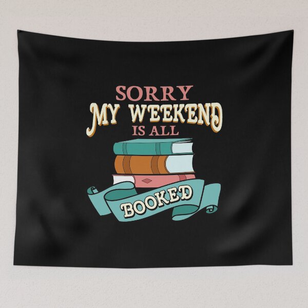 Item preview, Sorry My Weekend Is All Booked Bookworm Reading designed and sold by perfectpresents.