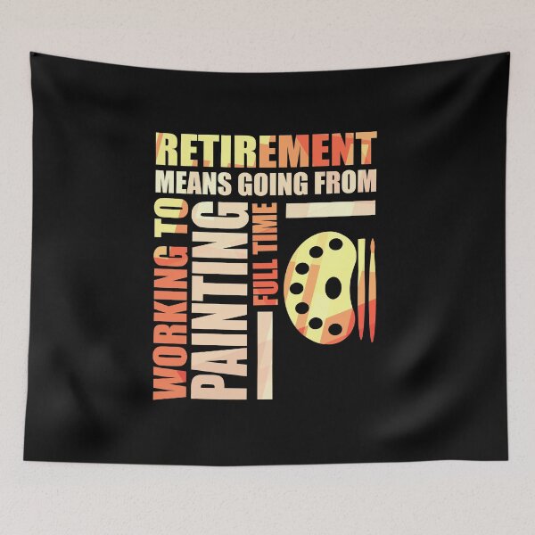 Item preview, Retirement Means Going From Working To Painting designed and sold by perfectpresents.