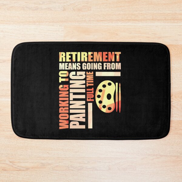Item preview, Retirement Means Going From Working To Painting designed and sold by perfectpresents.
