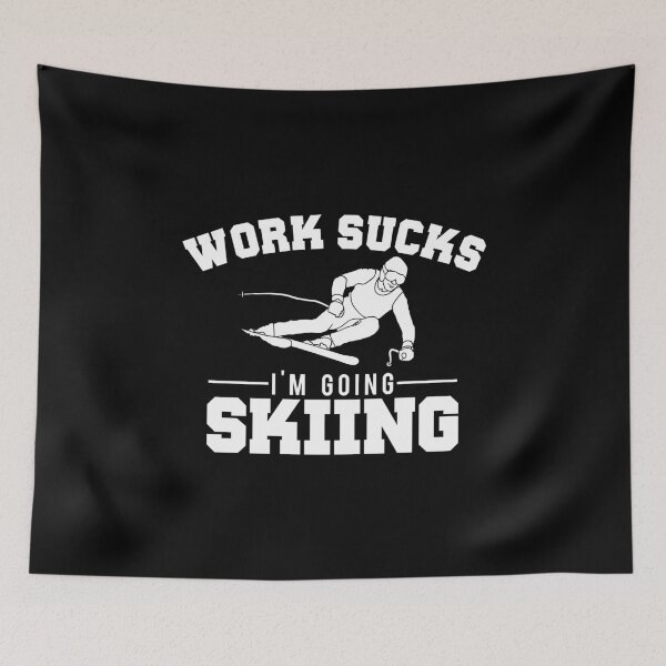 Item preview, Work Sucks, I'm Going Skiing Funny designed and sold by perfectpresents.