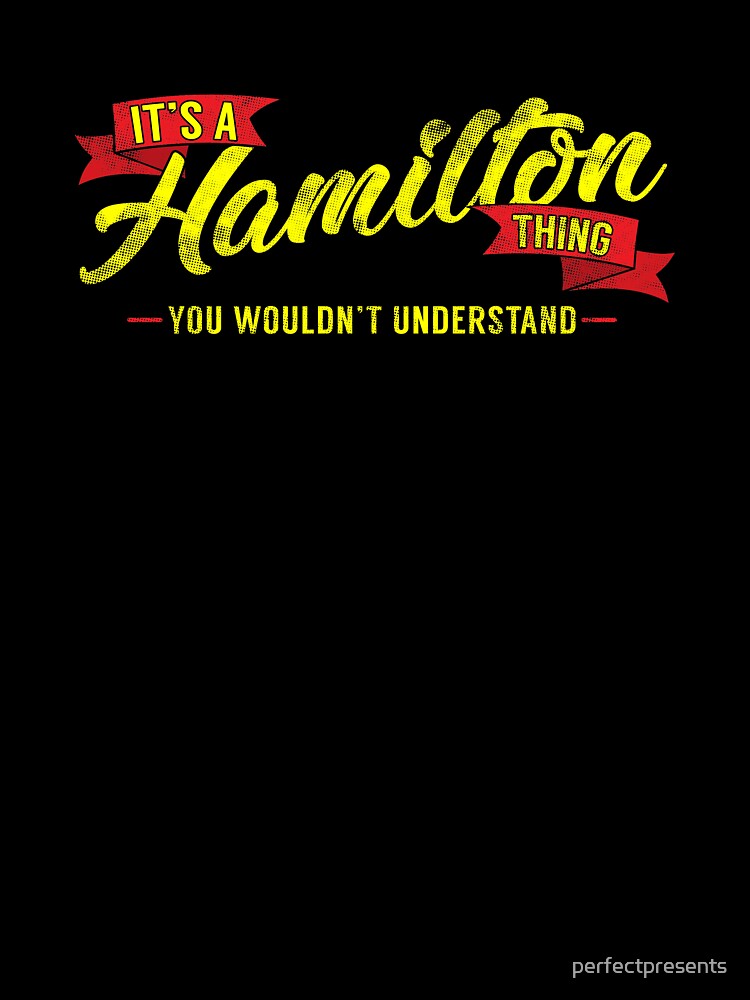  It's A Hamilton Thing, You Wouldn't Understand T-Shirt